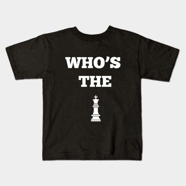 Who is the King? Chess Player Kids T-Shirt by vladocar